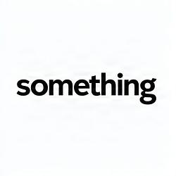 something