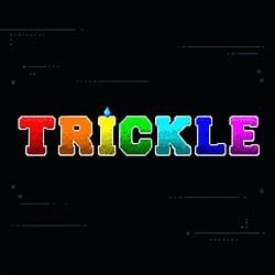 TRICKLE