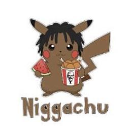 NIGGACHU
