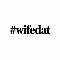 #wifedat