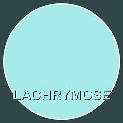 LACHRYMOSE