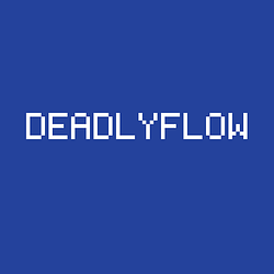 DEADLYFLOW