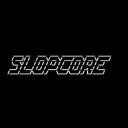 SLOPCORE