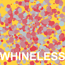 WHINELESS