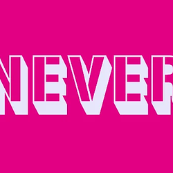NEVER