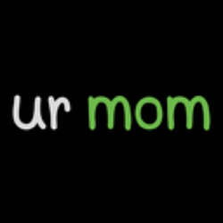 ur mom